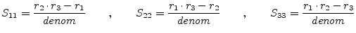 $\displaystyle S_{11} = \frac{r_2\cdot r_3 - r_1}{denom} \qquad,\qquad S_{22} = ...
...\cdot r_3 - r_2}{denom} \qquad,\qquad S_{33} = \frac{r_1\cdot r_2 - r_3}{denom}$