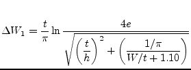 $\displaystyle \Delta W_1 = \dfrac{t}{\pi} \ln{\dfrac{4 e}{\sqrt{\left(\dfrac{t}{h}\right)^2 + \left(\dfrac{1/\pi}{W/t + 1.10}\right)}}}$