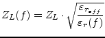 $\displaystyle Z_{L}(f) = Z_{L}\cdot\sqrt{\frac{\varepsilon_{r_{eff}}}{\varepsilon_{r}(f)}}$
