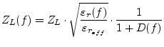 $\displaystyle Z_{L}(f) = Z_{L}\cdot\sqrt{\frac{\varepsilon_{r}(f)}{\varepsilon_{r_{eff}}}}\cdot\frac{1}{1 + D(f)}$