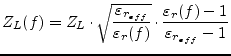 $\displaystyle Z_{L}(f) = Z_{L}\cdot\sqrt{\frac{\varepsilon_{r_{eff}}}{\varepsilon_{r}(f)}}\cdot\frac{\varepsilon_{r}(f) - 1}{\varepsilon_{r_{eff}} - 1}$